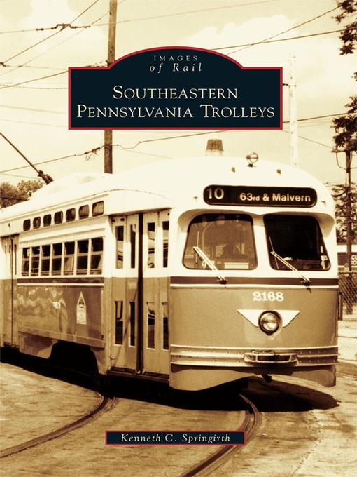 Title details for Southeastern Pennsylvania Trolleys by Kenneth C. Springirth - Available